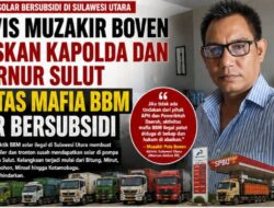 Aktivis Muzakir Boven tegaskan Kapolda dan Gubernur Sulawesi Utara Brantas Mafia BBM Solar Bersubsidi.